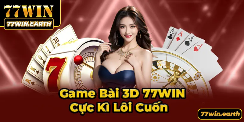 Chuyên mục game bài 3D cực lôi cuốn tại thương hiệu