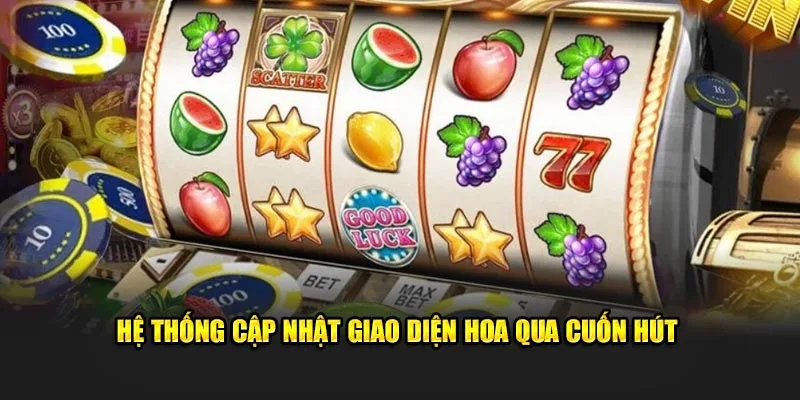 Hệ thống cập nhật giao diện hoa qua cuốn hút 