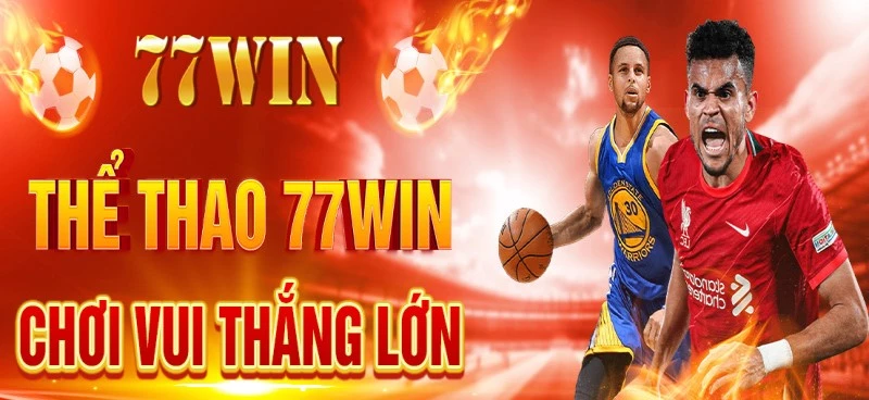 Thể thao 77Win gây sốt với hàng loạt siêu phẩm cuốn hút