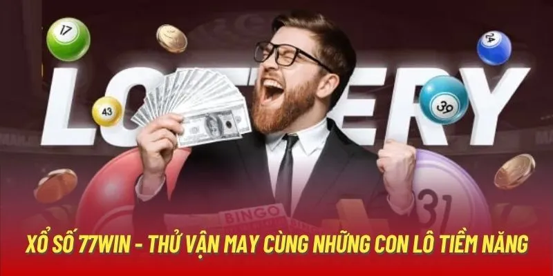 Tất tần tật ưu điểm nổi bật của xổ số 77win